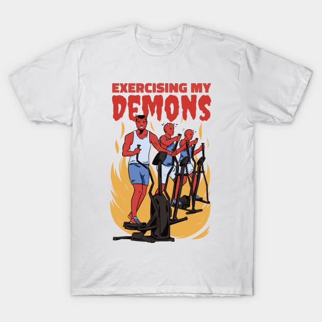 Exercising My Demons Dark Humor Fitness Parody T-Shirt by Visual Vibes